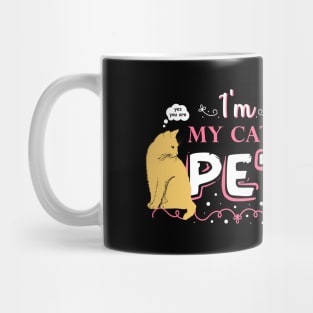 Funny quote for cat lovers - "I'm my cat's pet". Mug